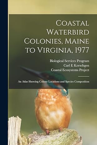 coastal waterbird colonies maine to virginia 1977 an atlas showing colony locations and species composition