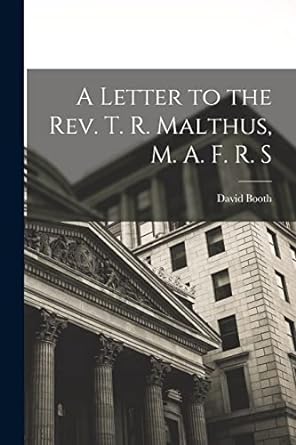 a letter to the rev t r malthus m a f r s 1st edition david booth 101894995x, 978-1018949956