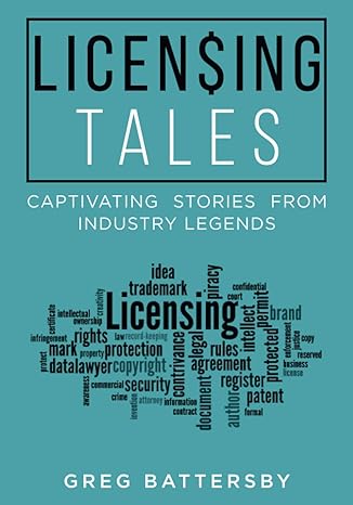 licensing tales captivating stories from industry legends 1st edition greg battersby 1888206160,