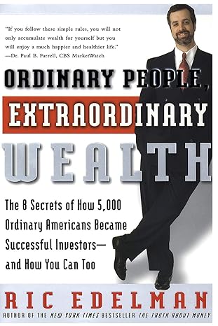 ordinary people extraordinary wealth the 8 secrets of how 5 000 ordinary americans became successful