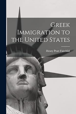 greek immigration to the united states 1st edition henry pratt fairchild 101739895x, 978-1017398953