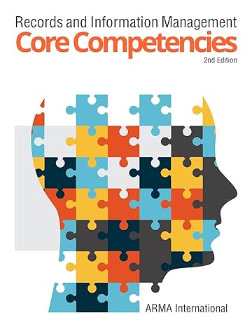 records and information management core competencies 1st edition arma international 1936654784, 978-1936654789