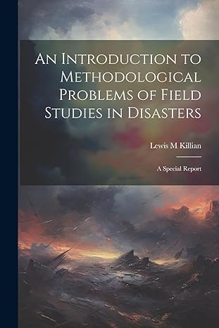 an introduction to methodological problems of field studies in disasters a special report 1st edition lewis m