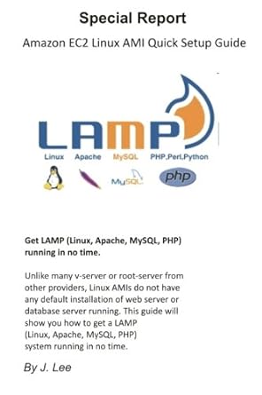 amazon ec2 linux ami quick setup guide get lamp running in no time 1st edition j. lee 1470037076,