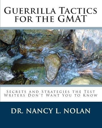 guerrilla tactics for the gmat secrets and strategies the test writers don t want you to know 1st edition dr.