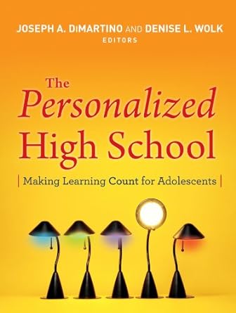 the personalized high school making learning count for adolescents 1st edition joseph dimartino, denise l.