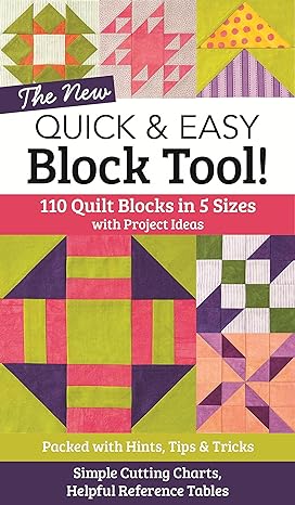 the new quick and easy block tool 110 quilt blocks in 5 sizes with project ideas packed with hints tips and