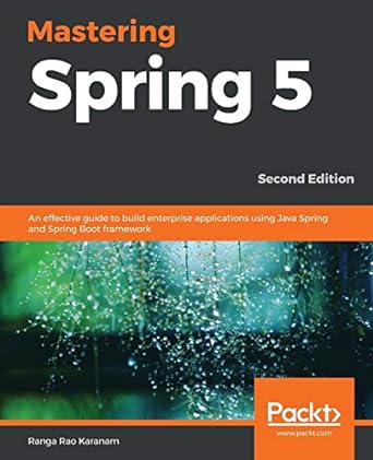 mastering spring 5 an effective guide to build enterprise applications using java spring and spring boot
