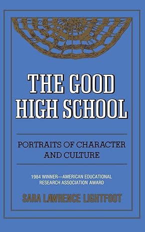 the good high school portraits of character and culture 1st edition sara lawrence lightfoot 0465026966,