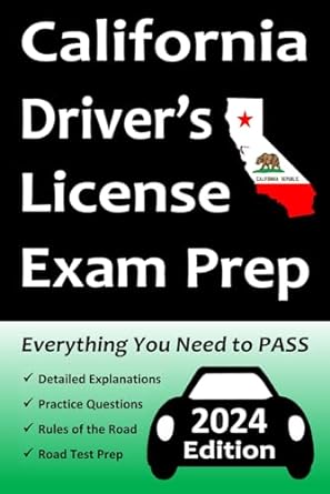 california driver s license exam prep everything you need to pass exam practice questions based on the latest