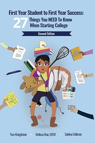 first year student to first year success 27 things you need to know when starting college 1st edition tom