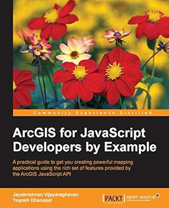 arcgis for javascript developers by example 1st edition jayakrishnan vijayaraghavan, yogesh dhanapal