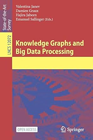 knowledge graphs and big data processing 1st edition valentina janev, damien graux, hajira jabeen, emanuel