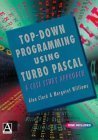 top down programming using turbo pascal a case study approach 1st edition alan clark, margaret williams