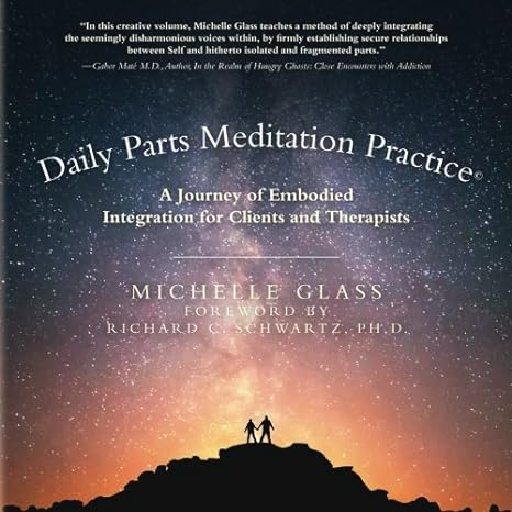 daily parts meditation practice a journey of embodied integration for clients and therapists 2nd edition