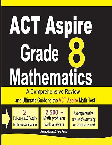 act aspire grade 8 mathematics a comprehensive review and ultimate guide to the act aspire math test 1st