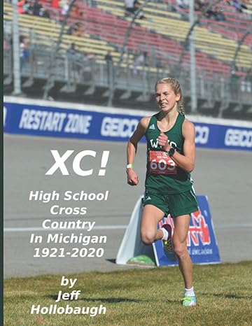 xc high school cross country in michigan 1st edition jeff hollobaugh 979-8645376178