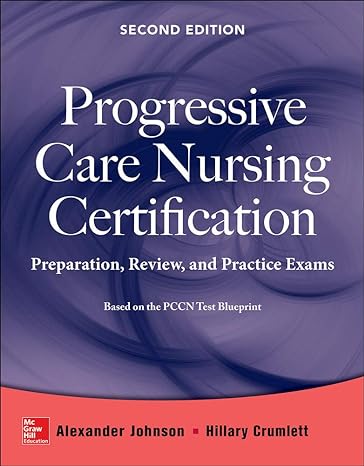 progressive care nursing certification preparation review and practice exams 2nd edition alexander johnson