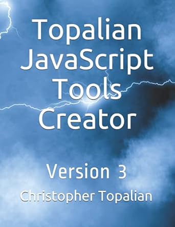 topalian javascript tools creator version 3 1st edition christopher topalian 979-8515524388