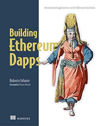 building ethereum dapps decentralized applications on the ethereum blockchain 1st edition roberto infante