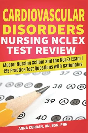 cardiovascular disorders nursing test review master nursing school and the nclex exam 125 practice test