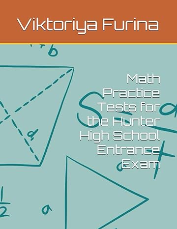 math practice tests for the hunter college high school entrance exam 1st edition ms. viktoriya furina