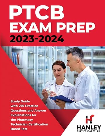 ptcb exam prep 2023 2024 study guide with 270 practice questions and answer explanations for the pharmacy