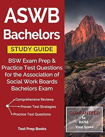 aswb bachelors study guide bsw exam prep and practice test questions for the association of social work