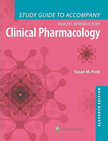 study guide to accompany roach s introductory clinical pharmacology 11th edition susan m. ford mn rn cne