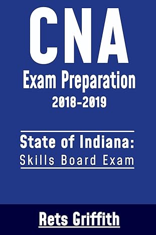 cna exam preparation 2018 2019 state of indiana skills board exam cna state boards exam study guide 1st