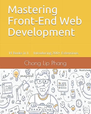 mastering front end web development 14 books in 1 introducing 200+ extensions an advanced guide 1st edition