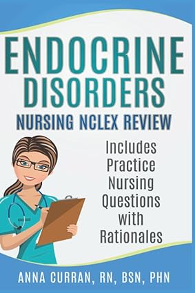 endocrine pathophysiology nursing review includes practice nursing questions with rationales 1st edition anna