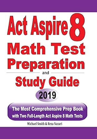 act aspire 8 math test preparation and study guide the most comprehensive prep book with two full length act