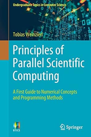 principles of parallel scientific computing a first guide to numerical concepts and programming methods 1st