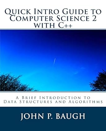 quick intro guide to computer science 2 with c++ a brief introduction to data structures and algorithms 1st