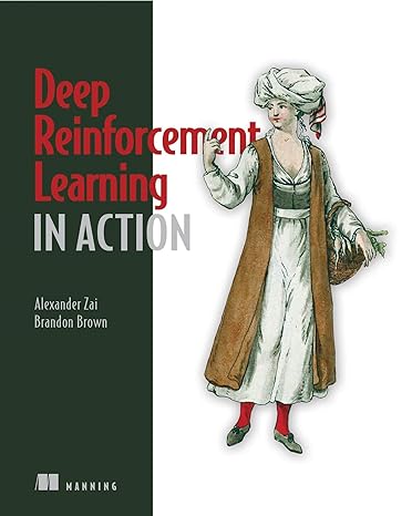 deep reinforcement learning in action 1st edition alexander zai ,brandon brown 1617295434, 978-1617295430