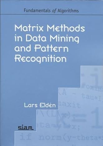 matrix methods in data mining and pattern recognition 1st edition lars elden 0898716268, 978-0898716269