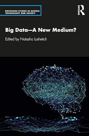 big data a new medium 1st edition natasha lushetich 0367333848, 978-0367333843