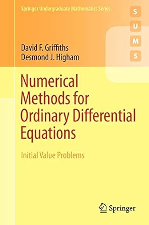 numerical methods for ordinary differential equations initial value problems 2010 edition david f. griffiths