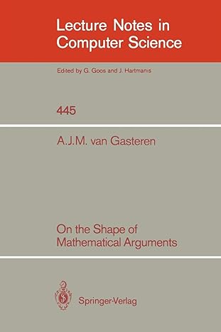 on the shape of mathematical arguments 1990 edition antonetta j.m. van gasteren ,edsger w. dijkstra