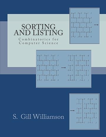 sorting and listing combinatorics for computer science 1st edition s. gill williamson 1481042777,