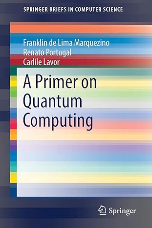 a primer on quantum computing 1st edition franklin de lima marquezino ,renato portugal ,carlile lavor