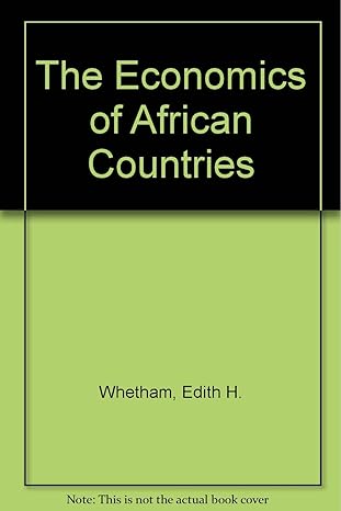 the economics of african countries 1st edition edith h whetham ,jean i currie 0521070708, 978-0521070706