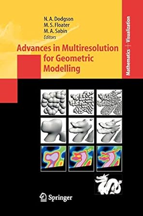 advances in multiresolution for geometric modelling 1st edition neil dodgson ,michael s. floater ,malcolm