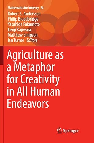 agriculture as a metaphor for creativity in all human endeavors 1st edition robert s. anderssen ,philip