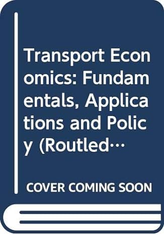 transport economics fundamentals applications and policy 1st edition anthony chin 0415665795, 978-0415665797