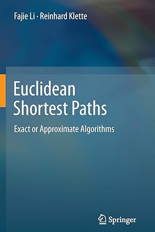 euclidean shortest paths exact or approximate algorithms 1st edition fajie li ,reinhard klette 1447160649,