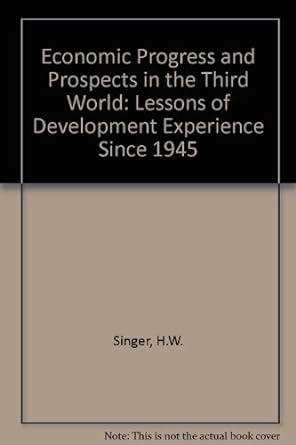 economic progress and prospects in the third world lessons of development experience since 1945 1st edition h