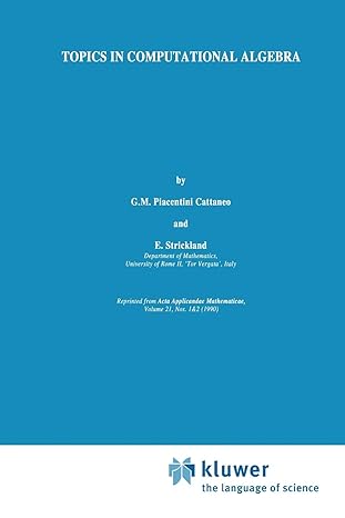 topics in computational algebra 1990 edition g.m. piacentini cattaneo ,elisabetta strickland 9401055149,