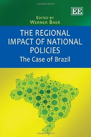 the regional impact of national policies the case of brazil 1st edition werner baer 0857936697, 978-0857936691